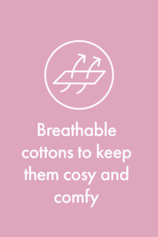 Breathable Cottons to keep them cosy and comfy