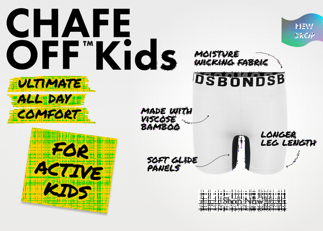 Chafe Off Kids. For active Kids. Ultimate all day comfort. Shop Now.