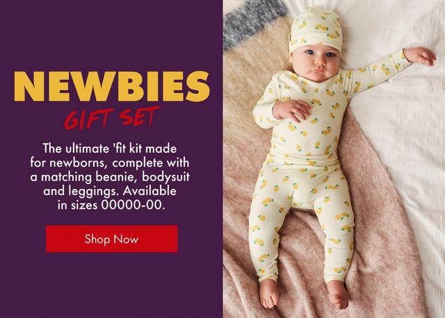Newbies Gift Set. The ultimate fit kit made for newborns, complete with a matching beanie, bodysuit and leggings. Available in sizes 00000-00. Shop Now.