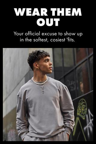 Wear them out. Your official excuse to show up in the softest, cosiets 'fits.