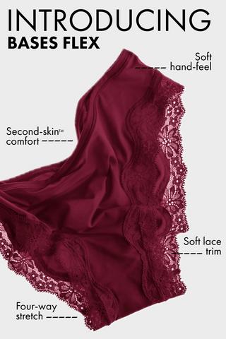 Introducing Bases Flex. Soft Hand Feel, Second Skin Comfort, Soft Lace Trim, Four Way Stretch.