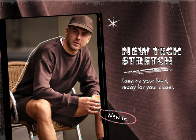New Tech Stretch. Seen on your feed, ready for your closet.
