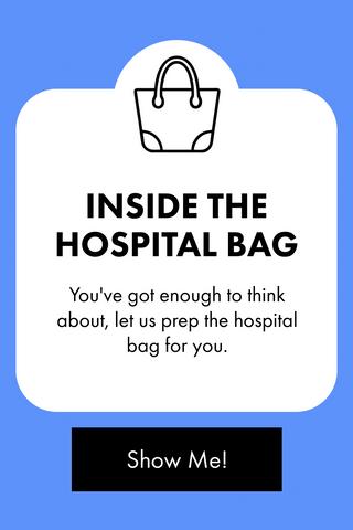 INSIDE THE HOSPITAL BAG. You've got enough to think about, let us prep the hospital bag for you. Show me!