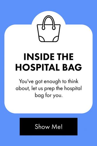 INSIDE THE HOSPITAL BAG. You've got enough to think about, let us prep the hospital bag for you. Show me!