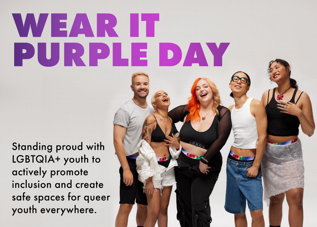 WEAR IT PURPLE DAY. Standing proud with LGBTQIA+ youth to actively promote inclusion and create space spaces forqueer youth everywhere.